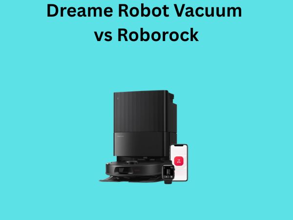 Dreame Robot Vacuum vs Roborock