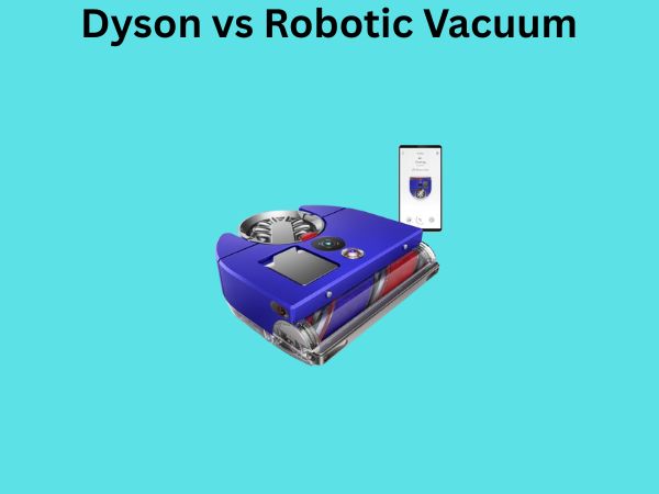 Dyson vs Robotic Vacuum