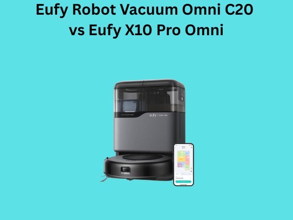 Eufy Robot Vacuum Omni C20 vs Eufy X10 Pro Omni