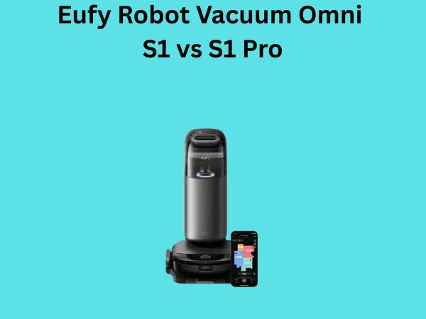 Eufy Robot Vacuum Omni S1 vs S1 Pro