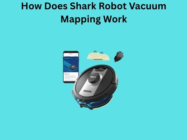 How Does Shark Robot Vacuum Mapping Work