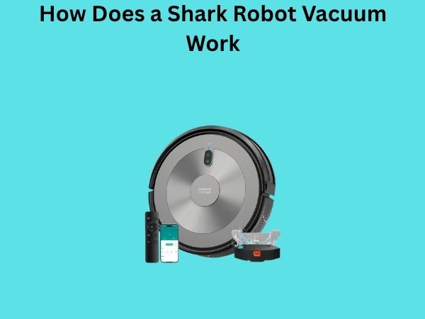 How Does a Shark Robot Vacuum Work
