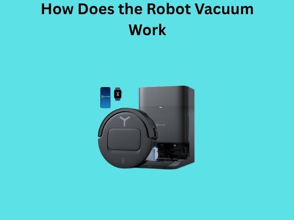 How Does the Robot Vacuum Work