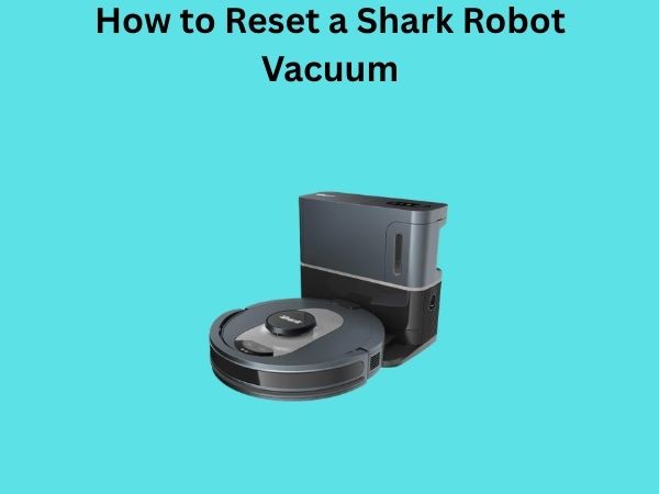 How to Reset a Shark Robot Vacuum