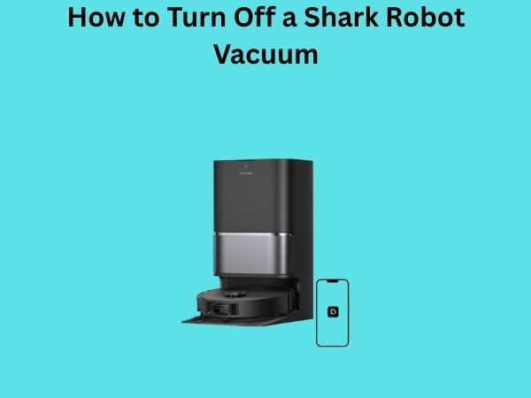 How to Turn Off a Shark Robot Vacuum
