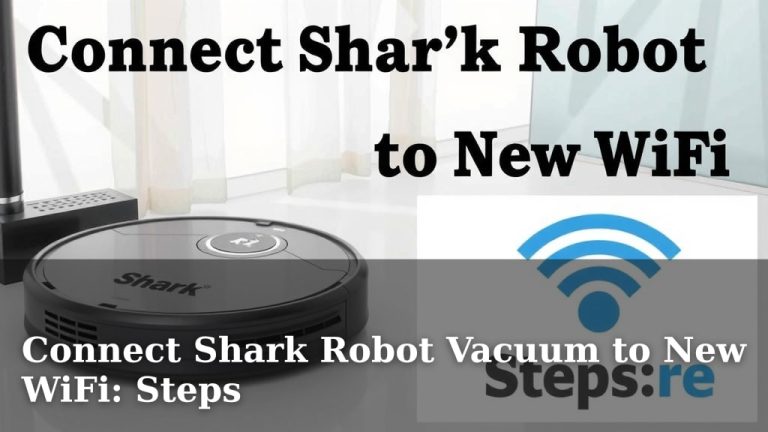 Connect Shark Robot Vacuum to New WiFi: Steps