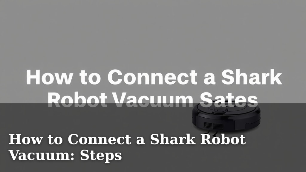 How to Connect a Shark Robot Vacuum: Steps