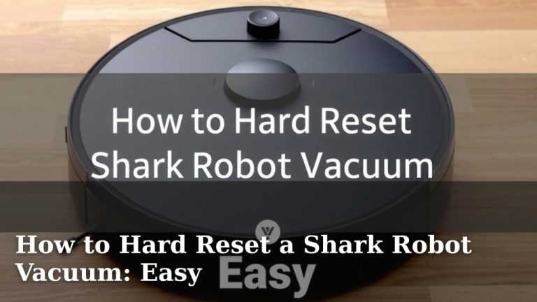 How to Hard Reset a Shark Robot Vacuum: Easy