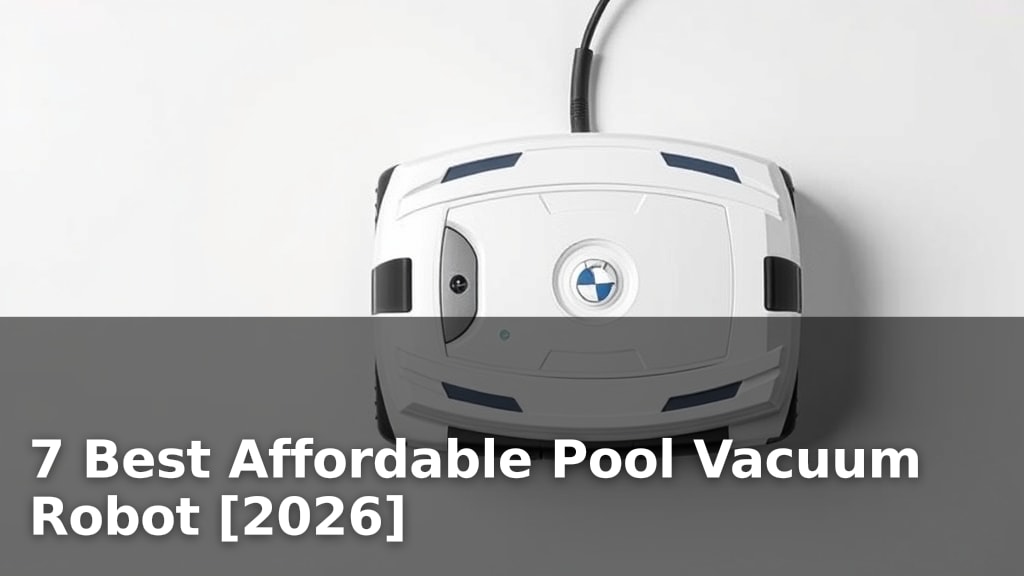 7 Best Affordable Pool Vacuum Robot [2026]