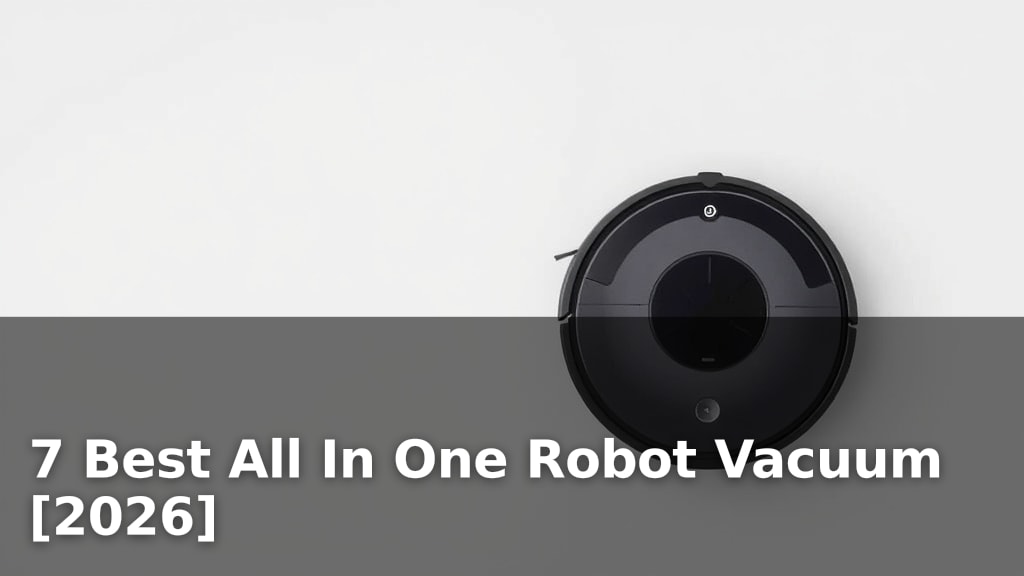 7 Best All In One Robot Vacuum [2026]