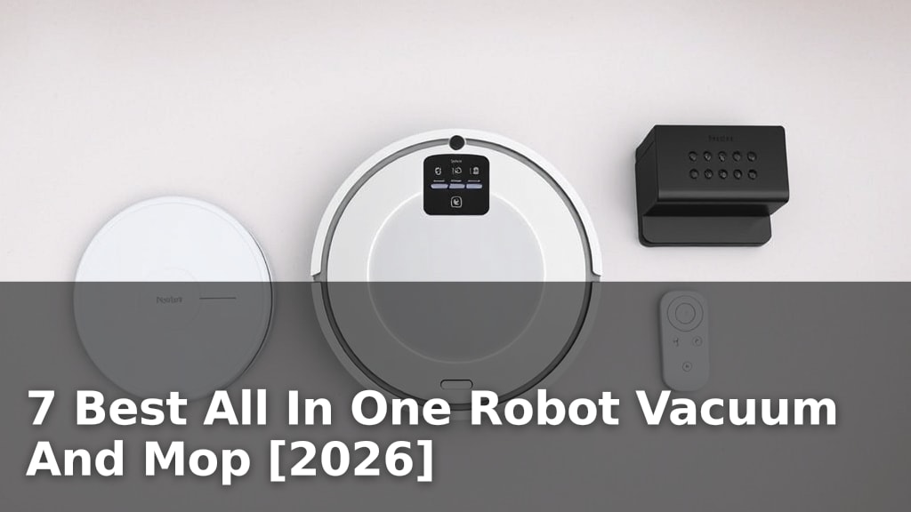 7 Best All In One Robot Vacuum And Mop [2026]