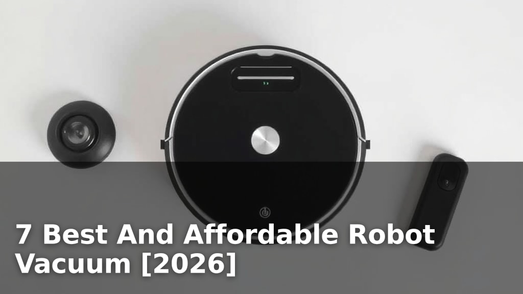 7 Best And Affordable Robot Vacuum [2026]