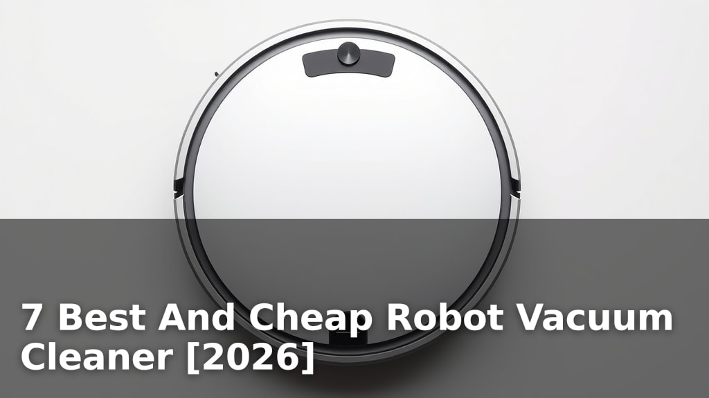 7 Best And Cheap Robot Vacuum Cleaner [2026]