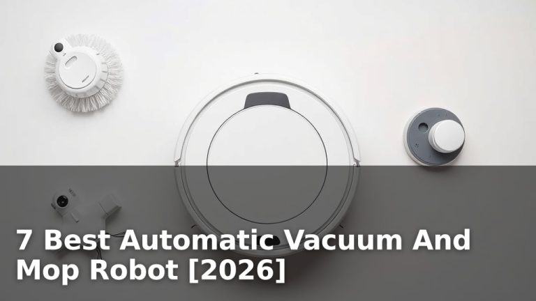 7 Best Automatic Vacuum And Mop Robot [2026]