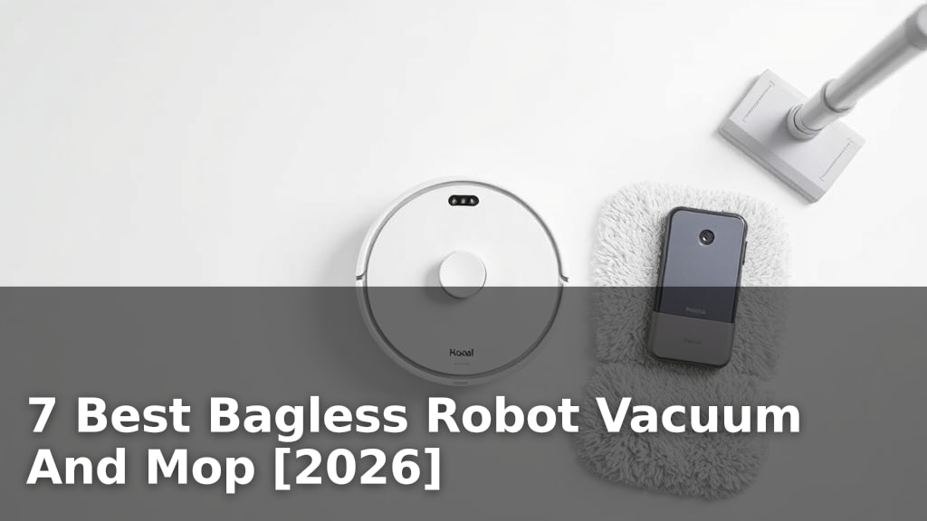 7 Best Bagless Robot Vacuum And Mop [2026]