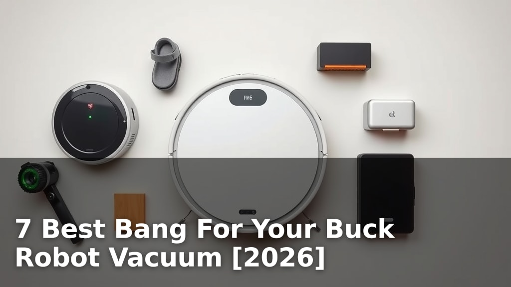 7 Best Bang For Your Buck Robot Vacuum [2026]