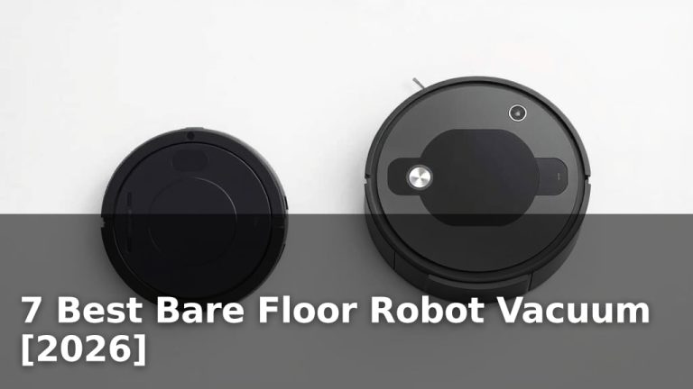 7 Best Bare Floor Robot Vacuum [2026]