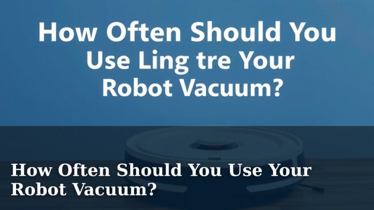 How Often Should You Use Your Robot Vacuum?