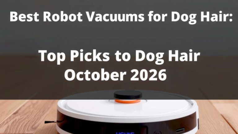 Best Robot Vacuums for Dog Hair: Top Picks October 2026
